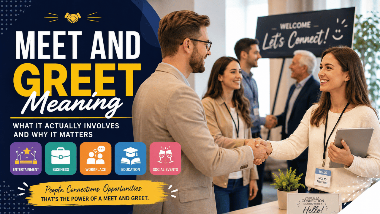 Meet and Greet Meaning: What It Actually Involves and Why It Matters